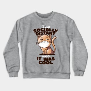 Socially Distant Cat Crewneck Sweatshirt